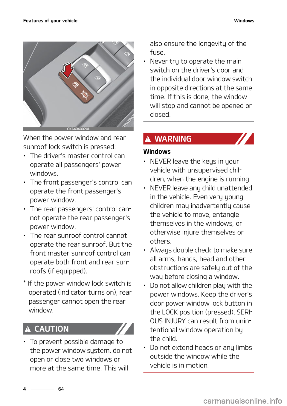 KIA CARNIVAL 2022  Owners Manual ��F�B�U�V�S�F�T��P�G��Z�P�V�S��W�F�I�J�D�M�F
��
�
�8�J�O�E�P�X�T
�8�I�F�O��U�I�F��Q�P�X�F�S��X�J�O�E�P�X��B�O�E��S�F�B�S�
�T�V�O�S�P�P�G��M�P�D�L��T�X�J�U�D�I��J�T��Q�S�F�T�T�F�E�
L
