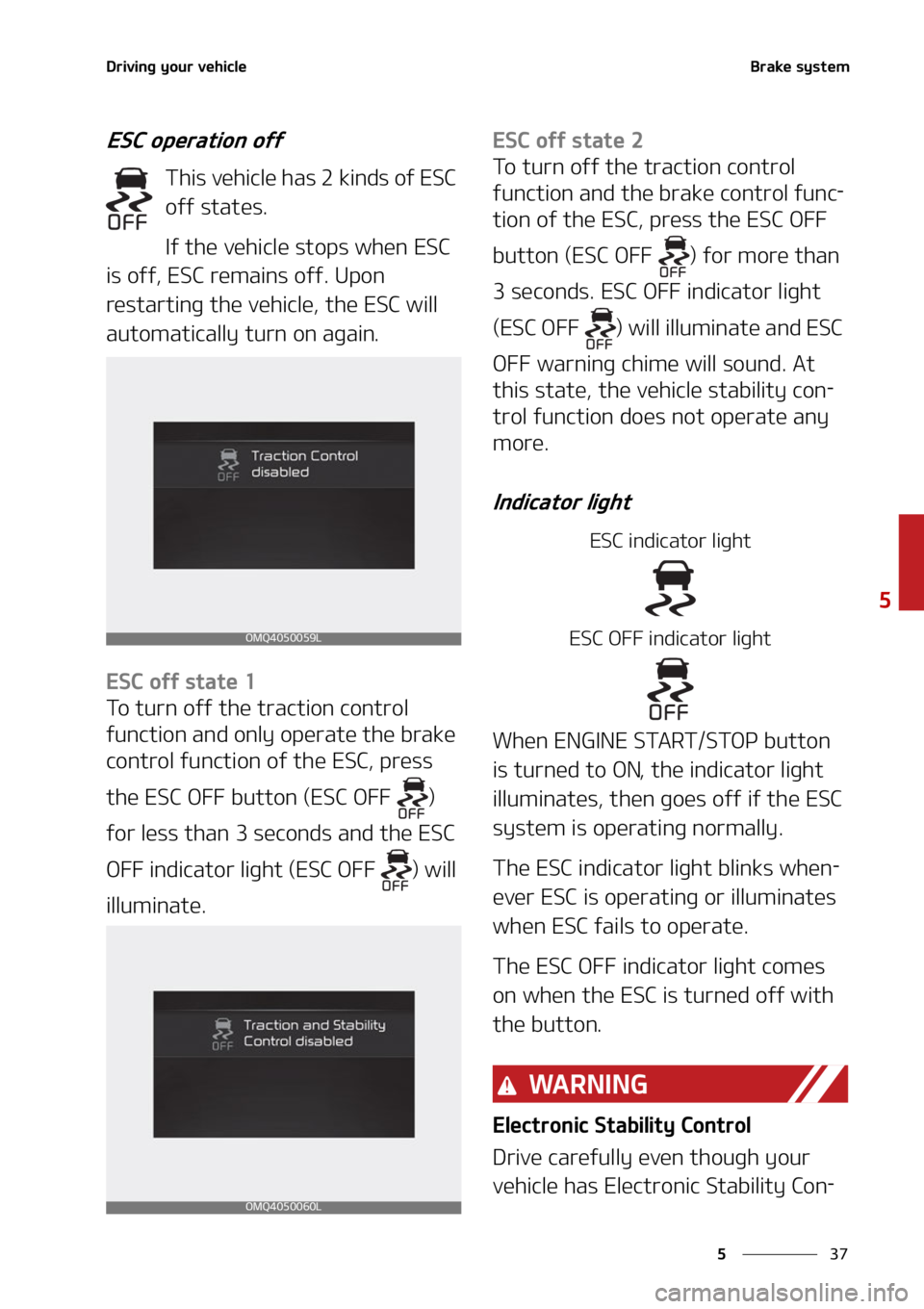 KIA CARNIVAL 2022  Owners Manual ��
�
�
�%�S�J�W�J�O�H��Z�P�V�S��W�F�I�J�D�M�F�#�S�B�L�F��T�Z�T�U�F�N
�&�4�$��P�Q�F�S�B�U�J�P�O��P�G�G
�5�I�J�T��W�F�I�J�D�M�F��I�B�T����L�J�O�E�T��P�G��&�4�$�
�P�G�G��T�U�B�U�F�T�
�