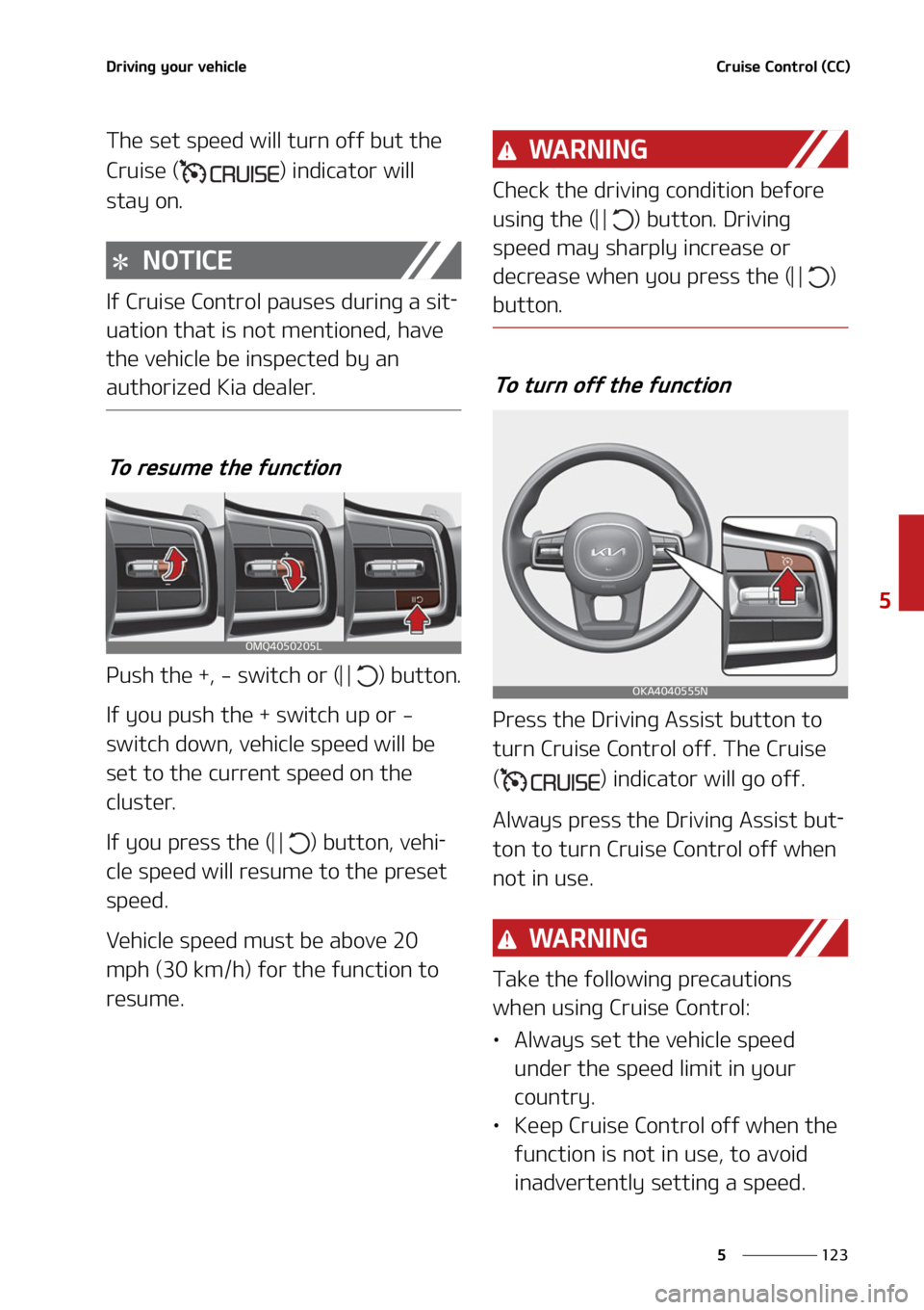 KIA CARNIVAL 2022  Owners Manual ���
�
�
�%�S�J�W�J�O�H��Z�P�V�S��W�F�I�J�D�M�F�$�S�V�J�T�F��$�P�O�U�S�P�M��	�$�$�

�5�I�F��T�F�U��T�Q�F�F�E��X�J�M�M��U�V�S�O��P�G�G��C�V�U��U�I�F�
�$�S�V�J�T�F��	 �
��J�O�E�J�D�B�U