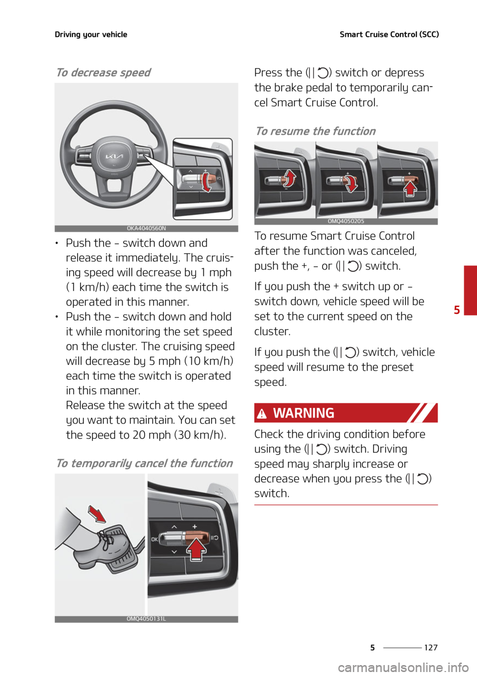 KIA CARNIVAL 2022  Owners Manual ���
�
�
�%�S�J�W�J�O�H��Z�P�V�S��W�F�I�J�D�M�F�4�N�B�S�U��$�S�V�J�T�F��$�P�O�U�S�P�M��	�4�$�$�

�5�P��E�F�D�S�F�B�T�F��T�Q�F�F�E
LÜ�1�V�T�I��U�I�F����T�X�J�U�D�I��E�P�X�O��B�O�E�
�