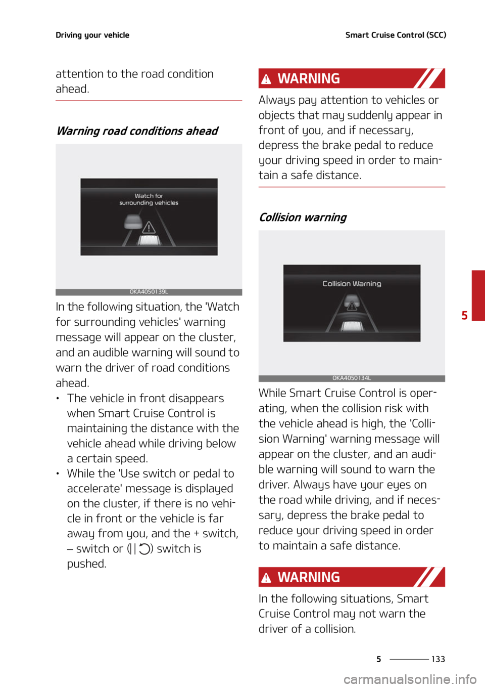 KIA CARNIVAL 2022  Owners Manual ���
�
�
�%�S�J�W�J�O�H��Z�P�V�S��W�F�I�J�D�M�F�4�N�B�S�U��$�S�V�J�T�F��$�P�O�U�S�P�M��	�4�$�$�

�B�U�U�F�O�U�J�P�O��U�P��U�I�F��S�P�B�E��D�P�O�E�J�U�J�P�O�
�B�I�F�B�E�
�8�B�S�O�J�O�H�