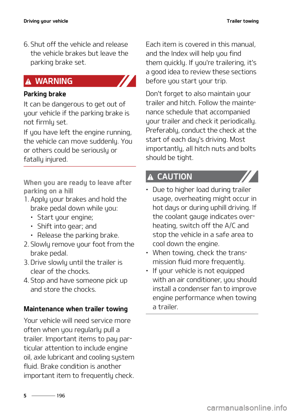 KIA CARNIVAL 2022  Owners Manual �%�S�J�W�J�O�H��Z�P�V�S��W�F�I�J�D�M�F
���
�
�5�S�B�J�M�F�S��U�P�X�J�O�H
�� �4�I�V�U��P�G�G��U�I�F��W�F�I�J�D�M�F��B�O�E��S�F�M�F�B�T�F�
�U�I�F��W�F�I�J�D�M�F��C�S�B�L�F�T��C�V�U��M