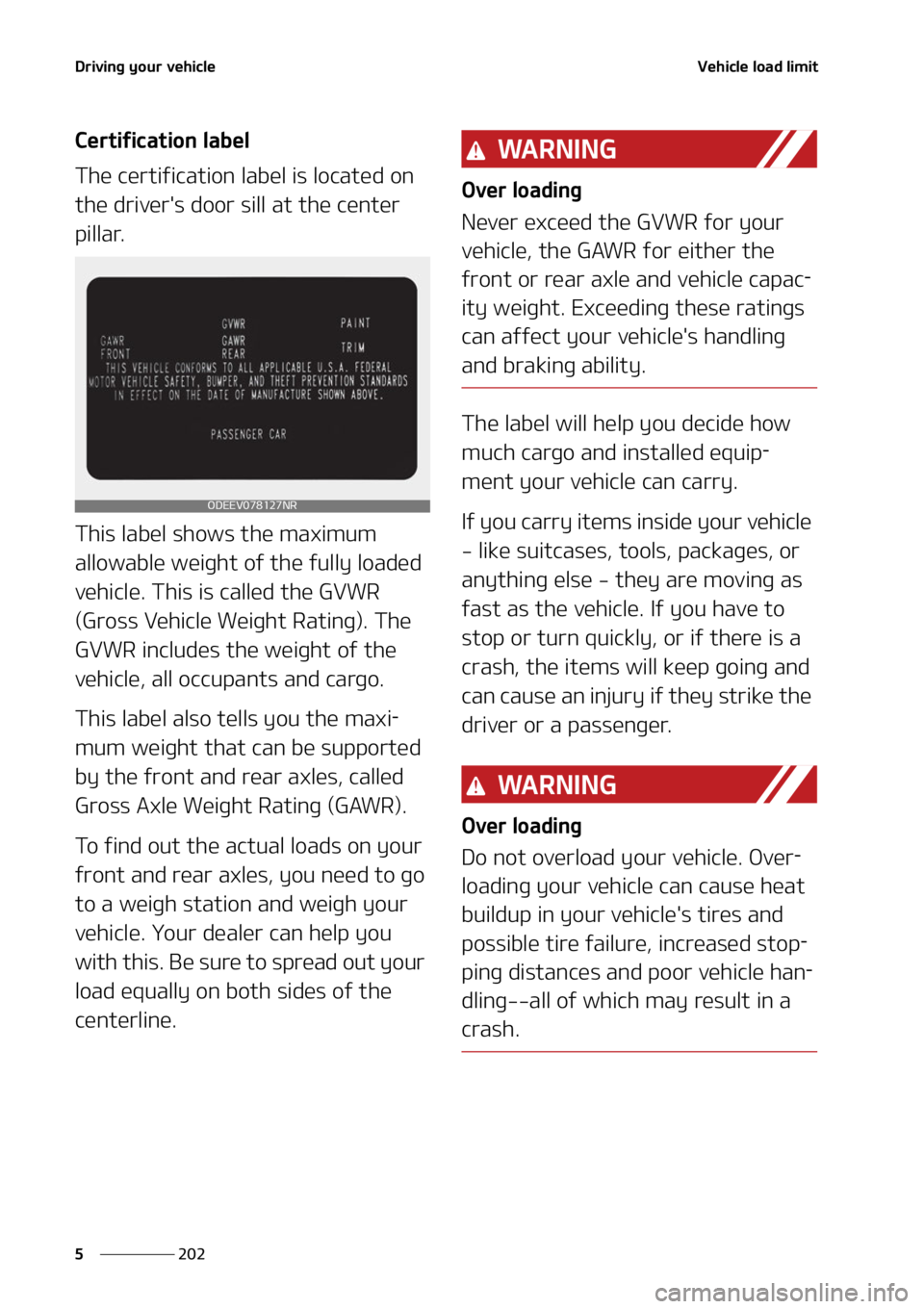 KIA CARNIVAL 2022  Owners Manual �%�S�J�W�J�O�H��Z�P�V�S��W�F�I�J�D�M�F
���
�
�7�F�I�J�D�M�F��M�P�B�E��M�J�N�J�U
�$�F�S�U�J�G�J�D�B�U�J�P�O��M�B�C�F�M
�5�I�F��D�F�S�U�J�G�J�D�B�U�J�P�O��M�B�C�F�M��J�T��M�P�D�B�U�F�E��P�