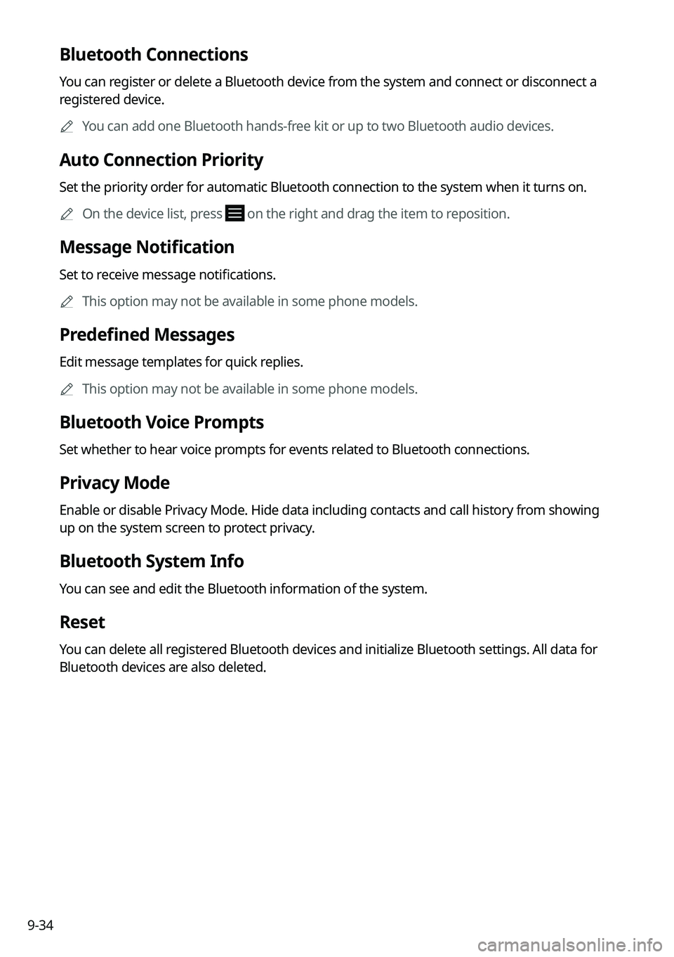 KIA CARNIVAL 2022 Navigation System Quick Reference Guide 9-34
Bluetooth Connections
You can register or delete a Bluetooth device from the system and connect or disconnect a
registered device.
A
You can add one Bluetooth hands-free kit or up to two Blueto KIA CARNIVAL 2022 Navigation System Quick Reference Guide 9-34
Bluetooth Connections
You can register or delete a Bluetooth device from the system and connect or disconnect a
registered device.
A
You can add one Bluetooth hands-free kit or up to two Blueto