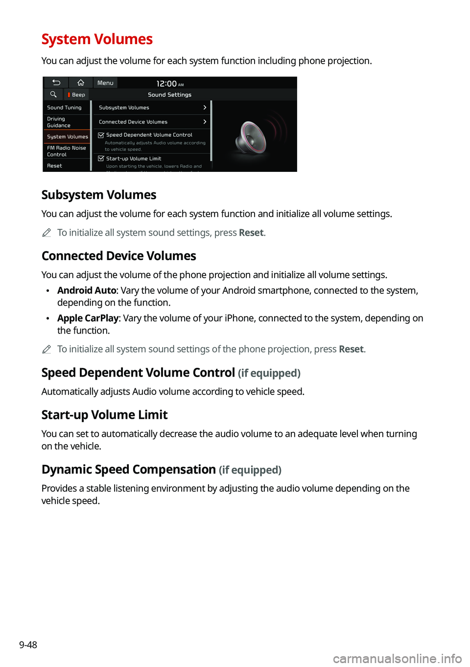 KIA CARNIVAL 2022  Navigation System Quick Reference Guide 9-48
System Volumes
You can adjust the volume for each system function including phone projection.
Subsystem Volumes
You can adjust the volume for each system function and initialize all volume settin