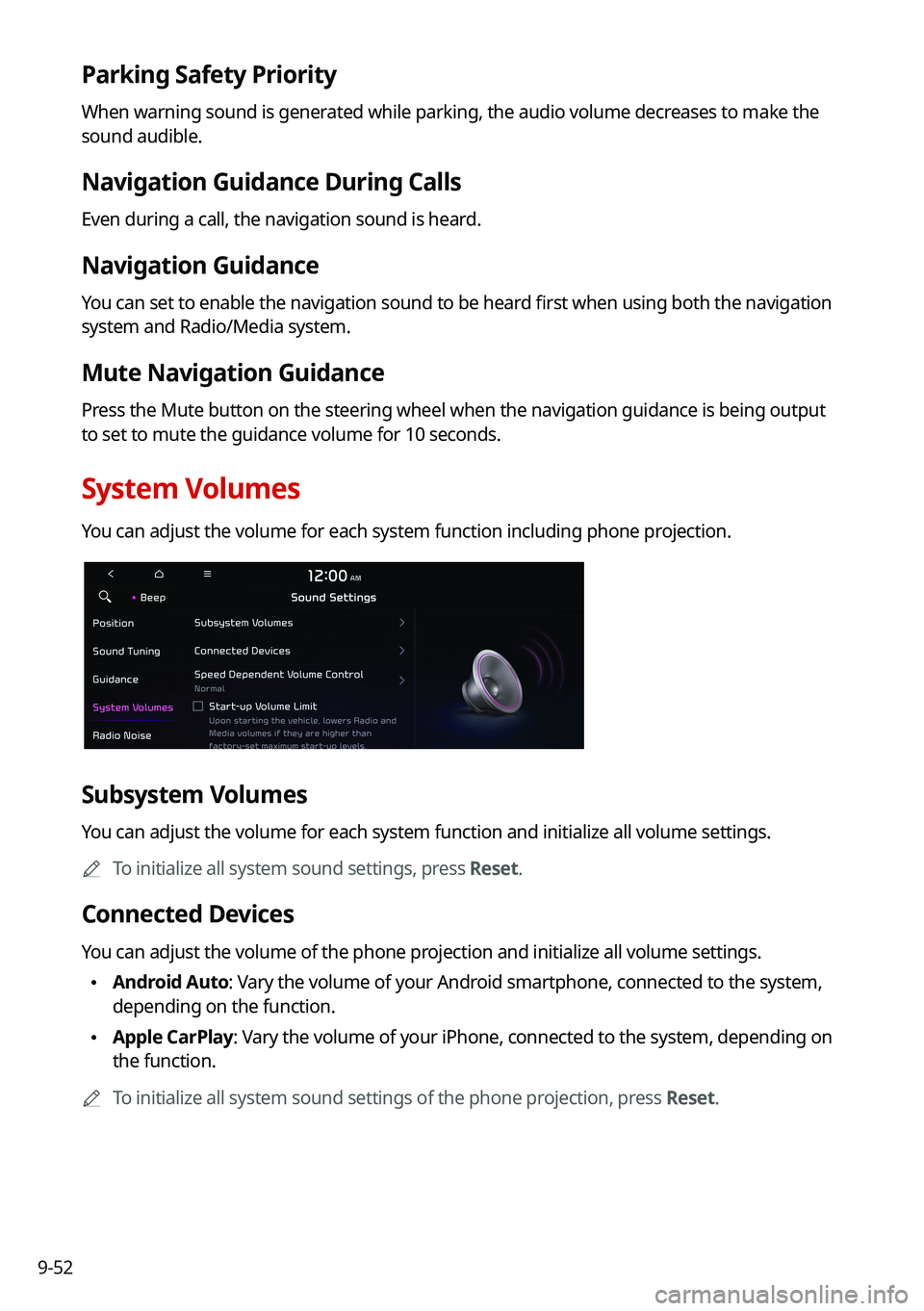 KIA CARNIVAL 2022  Navigation System Quick Reference Guide 9-52
Parking Safety Priority
When warning sound is generated while parking, the audio volume decreases to make the 
sound audible.
Navigation Guidance During Calls
Even during a call, the navigation s