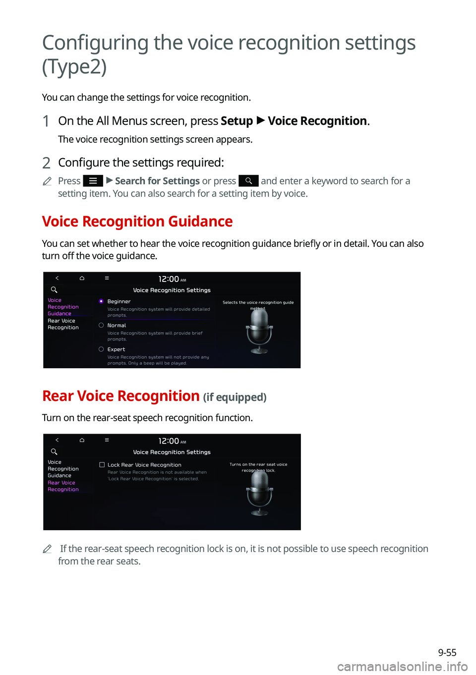 KIA CARNIVAL 2022  Navigation System Quick Reference Guide 9-55
Configuring the voice recognition settings 
(Type2)
You can change the settings for voice recognition.
1 On the All Menus screen, press Setup >
 Voice Recognition.
The voice recognition settings 