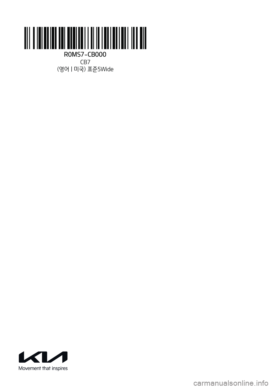 KIA CARNIVAL 2022  Navigation System Quick Reference Guide CB7
(영어 | 미국) 표준5Wide
R0MS7-CB000 