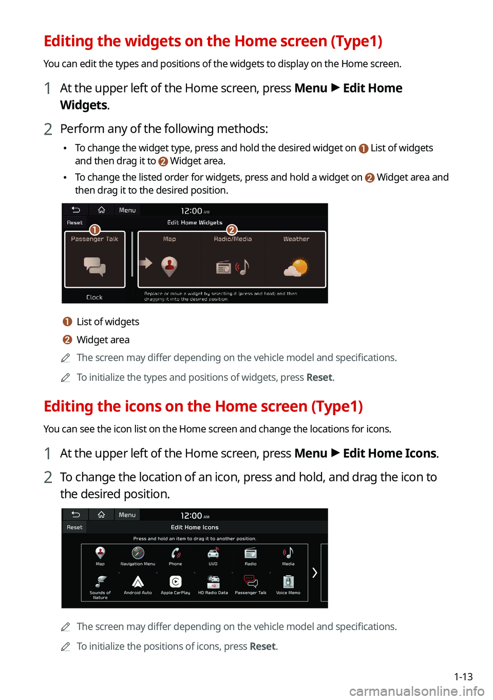 KIA CARNIVAL 2022  Navigation System Quick Reference Guide 1-13
Editing the widgets on the Home screen (Type1)
You can edit the types and positions of the widgets to display on the Hom\
e screen.
1 At the upper left of the Home screen, press Menu >
 Edit Home