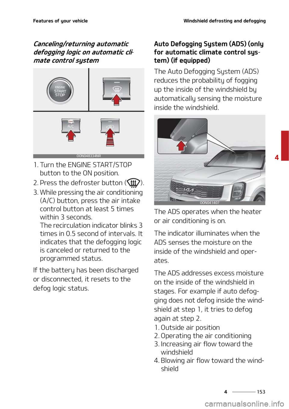 KIA TELLURIDE 2022  Owners Manual ���
�
�
��F�B�U�V�S�F�T��P�G��Z�P�V�S��W�F�I�J�D�M�F�8�J�O�E�T�I�J�F�M�E��E�F�G�S�P�T�U�J�O�H��B�O�E��E�F�G�P�H�H�J�O�H
�$�B�O�D�F�M�J�O�H��S�F�U�V�S�O�J�O�H��B�V�U�P�N�B�U�J�D�
�E�F�G�