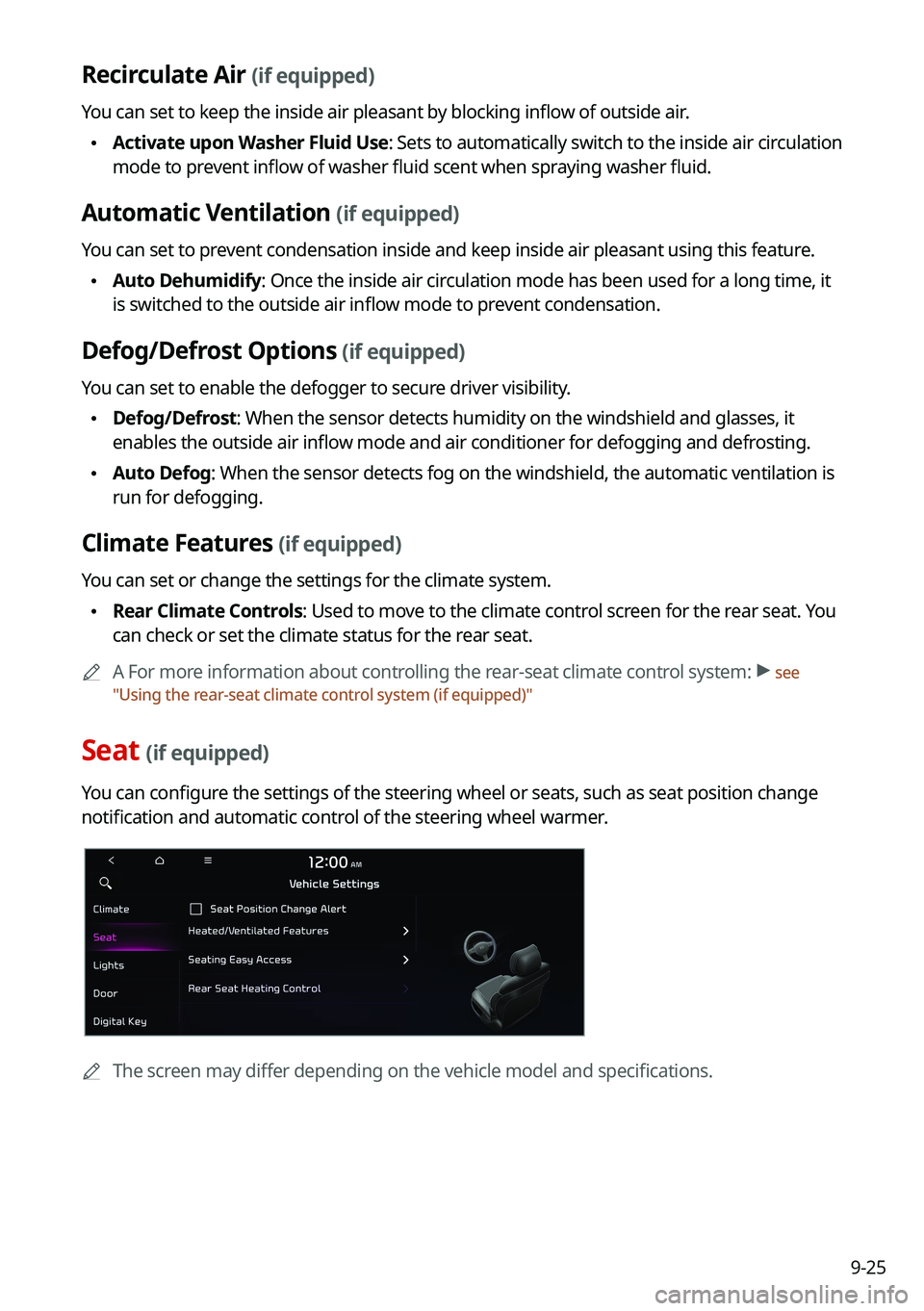 KIA TELLURIDE 2021 Navigation System Quick Reference Guide 9-25
Recirculate Air (if equipped)
You can set to keep the inside air pleasant by blocking inflow of outside air.
\225Activate upon Washer Fluid Use
: Sets to automatically switch to the inside air c KIA TELLURIDE 2021 Navigation System Quick Reference Guide 9-25
Recirculate Air (if equipped)
You can set to keep the inside air pleasant by blocking inflow of outside air.
\225Activate upon Washer Fluid Use
: Sets to automatically switch to the inside air c