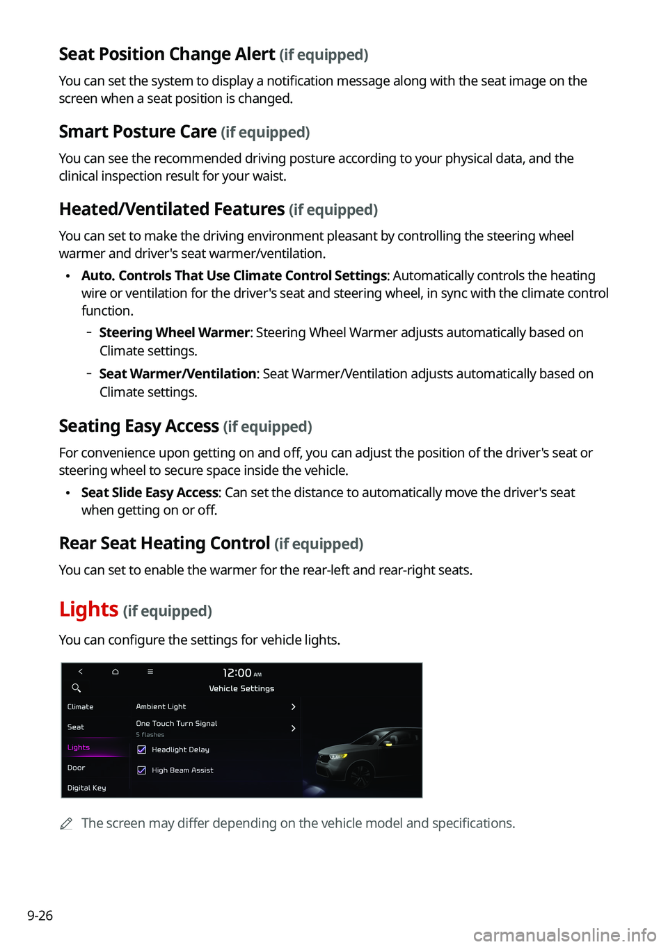 KIA TELLURIDE 2021 Navigation System Quick Reference Guide 9-26
Seat Position Change Alert (if equipped)
You can set the system to display a notification message along with the seat image on the
screen when a seat position is changed.
Smart Posture Care (if KIA TELLURIDE 2021 Navigation System Quick Reference Guide 9-26
Seat Position Change Alert (if equipped)
You can set the system to display a notification message along with the seat image on the
screen when a seat position is changed.
Smart Posture Care (if