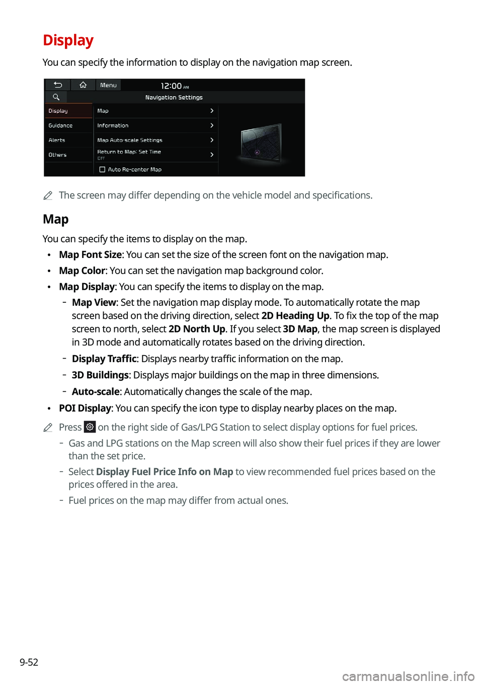 KIA TELLURIDE 2021 Navigation System Quick Reference Guide 9-52
Display
You can specify the information to display on the navigation map screen.
0000AThe screen may differ depending on the vehicle model and specifications.
Map
You can specify the items to dis KIA TELLURIDE 2021 Navigation System Quick Reference Guide 9-52
Display
You can specify the information to display on the navigation map screen.
0000AThe screen may differ depending on the vehicle model and specifications.
Map
You can specify the items to dis