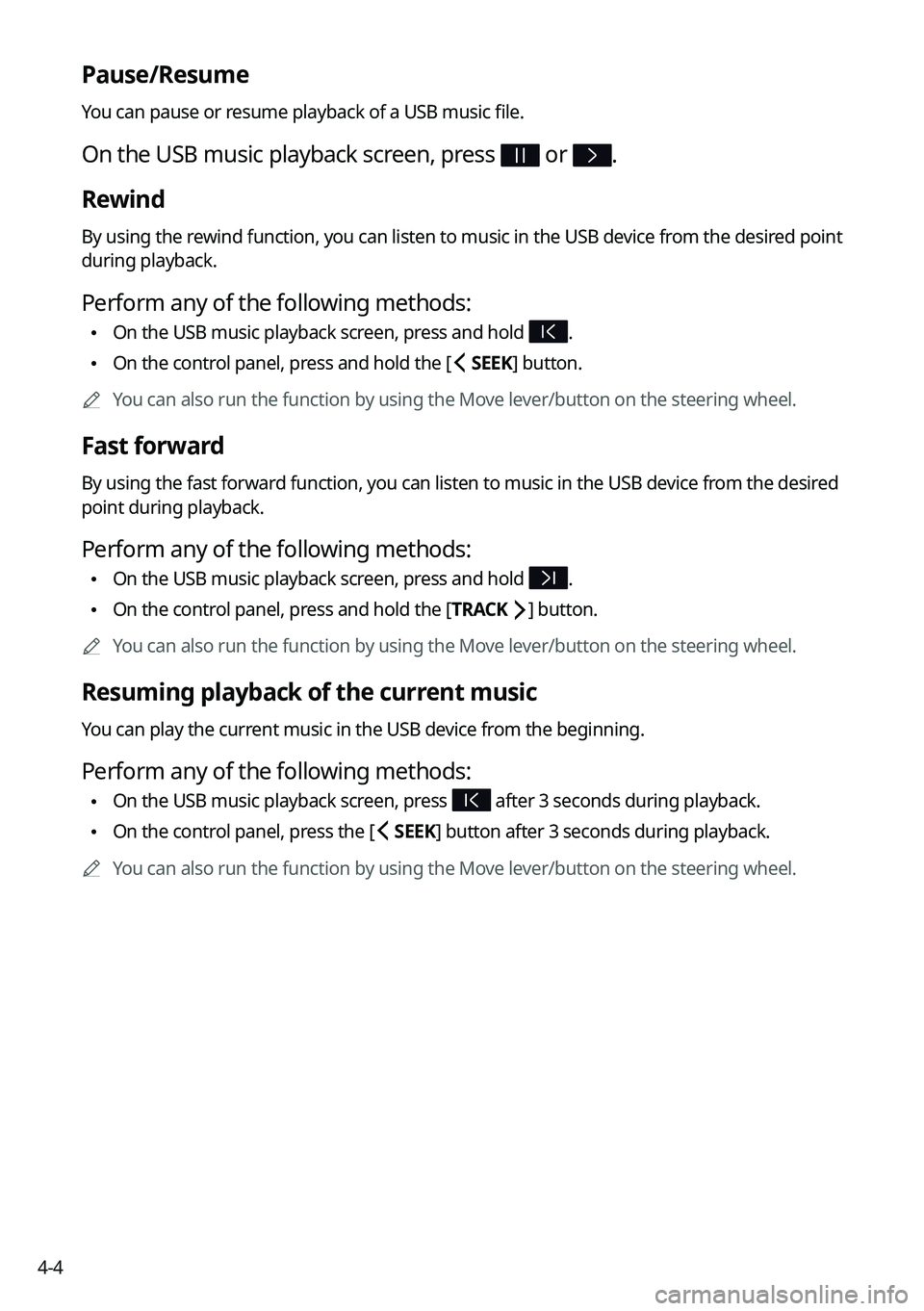 KIA TELLURIDE 2021  Navigation System Quick Reference Guide 4-4
Pause/Resume
You can pause or resume playback of a USB music file.
On the USB music playback screen, press  or .
Rewind
By using the rewind function, you can listen to music in the USB device from
