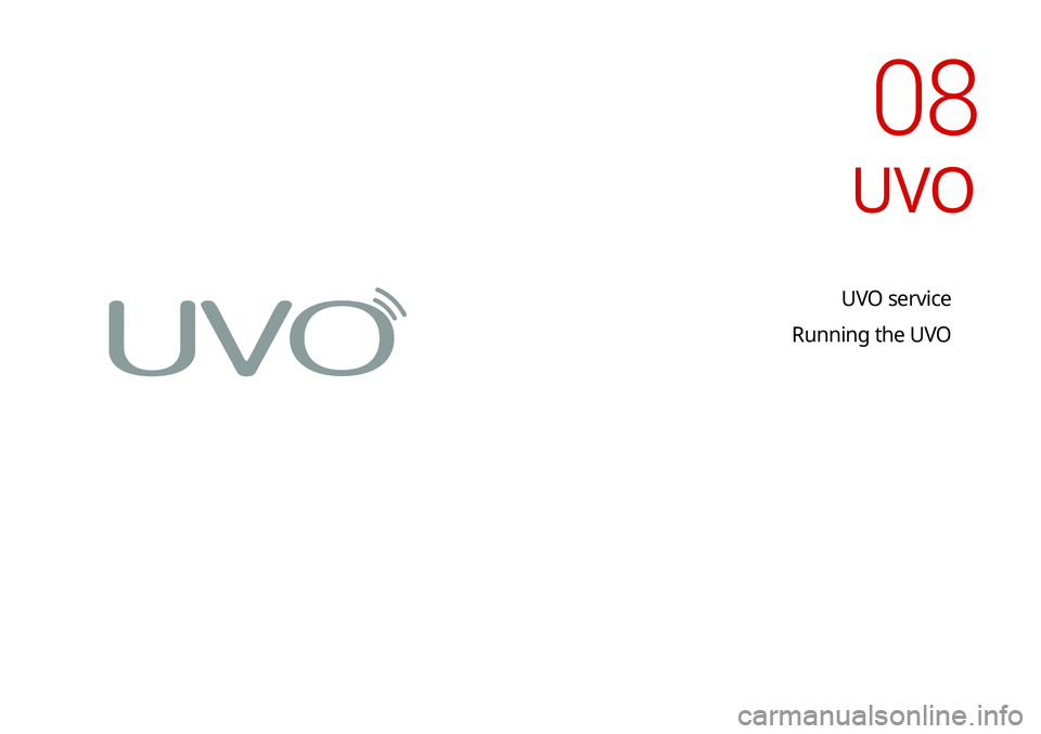 KIA TELLURIDE 2020  Navigation System Quick Reference Guide UVO service
Running the UVO
UVO
08   