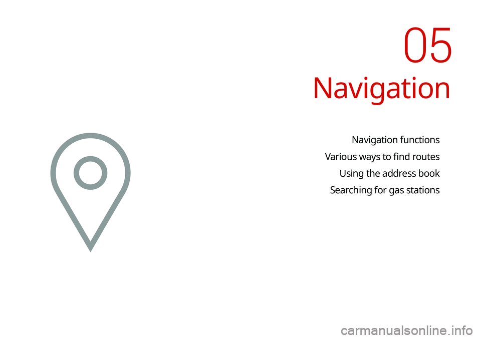 KIA TELLURIDE 2020  Navigation System Quick Reference Guide Navigation
Navigation functions
Various ways to find routes Using the address book
Searching for gas stations
05   