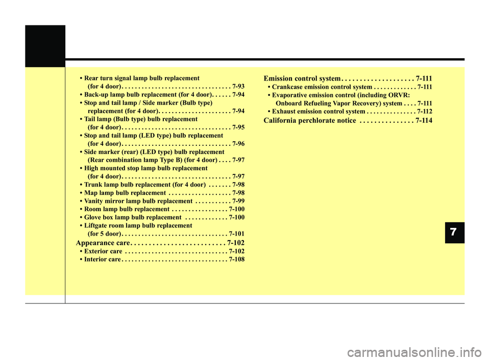 KIA RIO 2022 Owners Manual • Rear turn signal lamp bulb replacement(for 4 door) . . . . . . . . . . . . . . . . . . . . . . . . . . . . . . . . . 7-93
• Back-up lamp bulb replacement (for 4 door) . . . . . . 7-94
• Stop a KIA RIO 2022 Owners Manual • Rear turn signal lamp bulb replacement(for 4 door) . . . . . . . . . . . . . . . . . . . . . . . . . . . . . . . . . 7-93
• Back-up lamp bulb replacement (for 4 door) . . . . . . 7-94
• Stop a