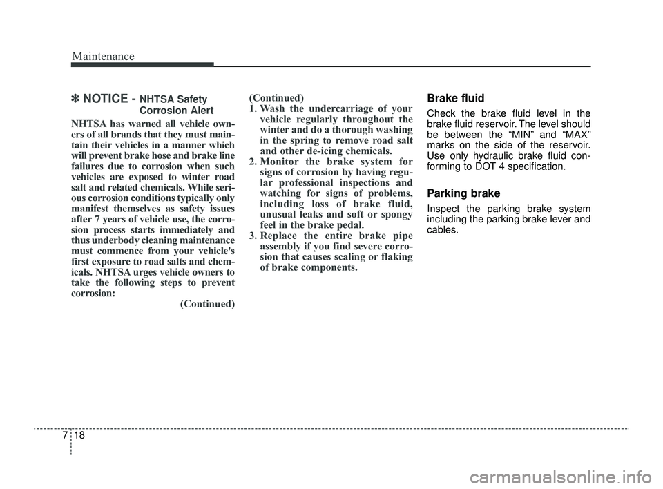 KIA RIO 2022 Owners Manual Maintenance
18
7
✽ ✽
NOTICE - NHTSA Safety
Corrosion Alert
NHTSA has warned all vehicle own-
ers of all brands that they must main-
tain their vehicles in a manner which
will prevent brake hose an KIA RIO 2022 Owners Manual Maintenance
18
7
✽ ✽
NOTICE - NHTSA Safety
Corrosion Alert
NHTSA has warned all vehicle own-
ers of all brands that they must main-
tain their vehicles in a manner which
will prevent brake hose an