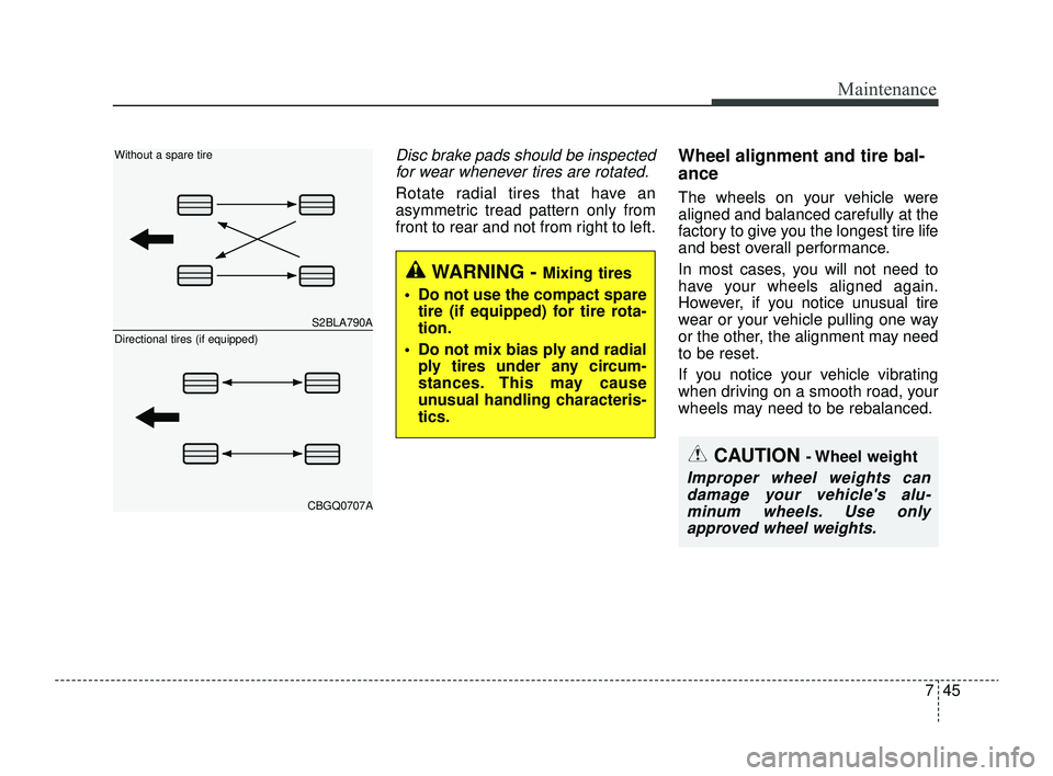 KIA RIO 2022 Owners Manual 745
Maintenance
Disc brake pads should be inspectedfor wear whenever tires are rotated.
Rotate radial tires that have an
asymmetric tread pattern only from
front to rear and not from right to left.
Wh KIA RIO 2022 Owners Manual 745
Maintenance
Disc brake pads should be inspectedfor wear whenever tires are rotated.
Rotate radial tires that have an
asymmetric tread pattern only from
front to rear and not from right to left.
Wh