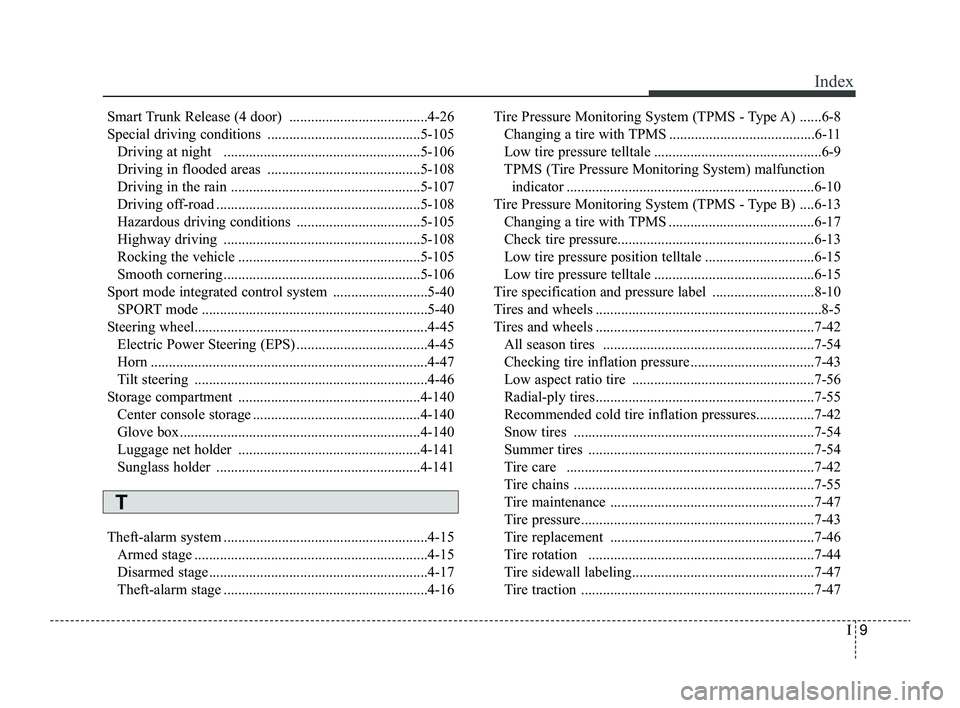 KIA RIO 2022 Owners Manual I9
Index
Smart Trunk Release (4 door) ......................................4-26
Special driving conditions ..........................................5-105Driving at night .......................... KIA RIO 2022 Owners Manual I9
Index
Smart Trunk Release (4 door) ......................................4-26
Special driving conditions ..........................................5-105Driving at night ..........................