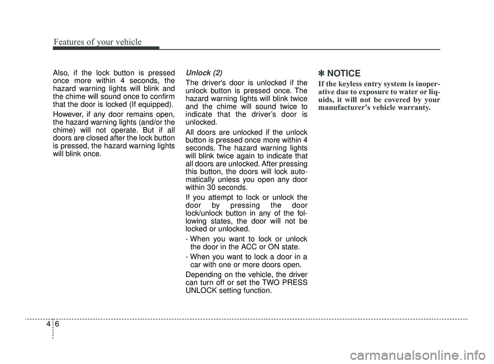 KIA RIO 2022 Owners Manual Features of your vehicle
64
Also, if the lock button is pressed
once more within 4 seconds, the
hazard warning lights will blink and
the chime will sound once to confirm
that the door is locked (If eq KIA RIO 2022 Owners Manual Features of your vehicle
64
Also, if the lock button is pressed
once more within 4 seconds, the
hazard warning lights will blink and
the chime will sound once to confirm
that the door is locked (If eq
