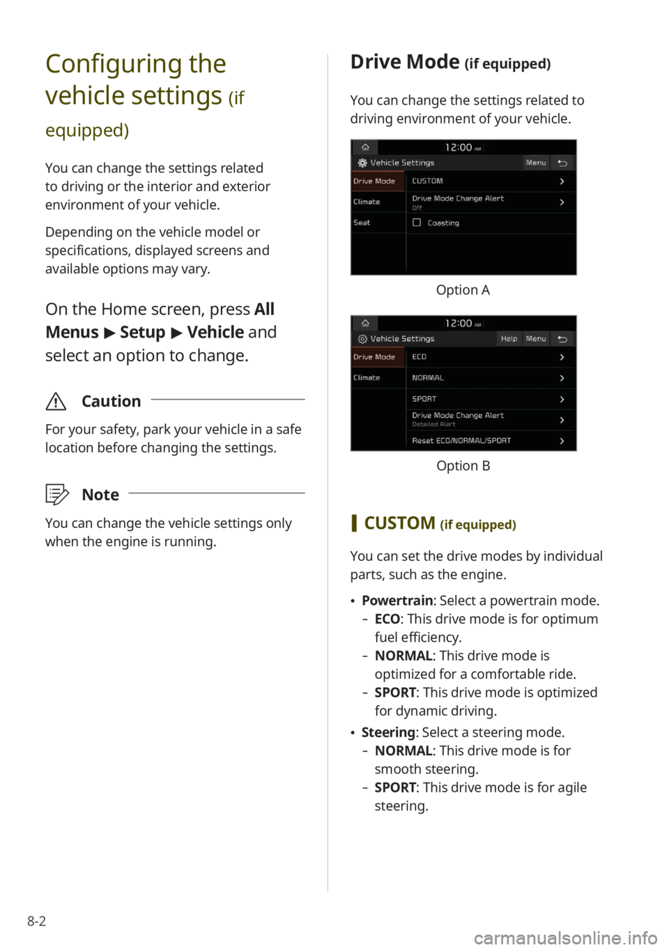 KIA RIO 2022 Quick Start Guide Base Audio 8-2
Configuring the
vehicle settings
(if
equipped)
You can change the settings related
to driving or the interior and exterior
environment of your vehicle.
Depending on the vehicle model or
spec KIA RIO 2022 Quick Start Guide Base Audio 8-2
Configuring the
vehicle settings
(if
equipped)
You can change the settings related
to driving or the interior and exterior
environment of your vehicle.
Depending on the vehicle model or
spec