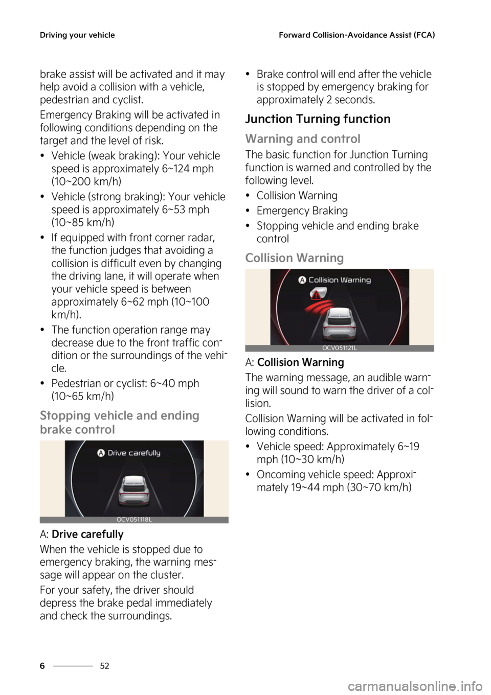 KIA EV6 2022  Owners Manual �%�S�J�W�J�O�H��Z�P�V�S��W�F�I�J�D�M�F
��
�
��P�S�X�B�S�E��$�P�M�M�J�T�J�P�O��"�W�P�J�E�B�O�D�F��"�T�T�J�T�U��	��$�"�

�C�S�B�L�F��B�T�T�J�T�U��X�J�M�M��C�F��B�D�U�J�W�B�U�F�E��B�O�E�