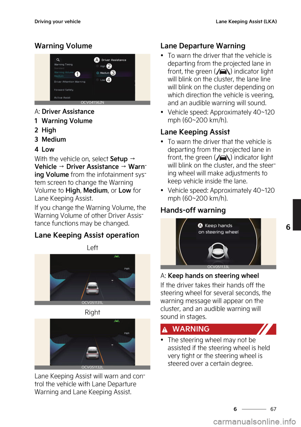 KIA EV6 2022  Owners Manual ��
�
�
�%�S�J�W�J�O�H��Z�P�V�S��W�F�I�J�D�M�F�-�B�O�F��,�F�F�Q�J�O�H��"�T�T�J�T�U��	�-�,�"�

�8�B�S�O�J�O�H��7�P�M�V�N�F
�"���%�S�J�W�F�S��"�T�T�J�T�U�B�O�D�F
�� �8�B�S�O�J�O�H��7�P�M�