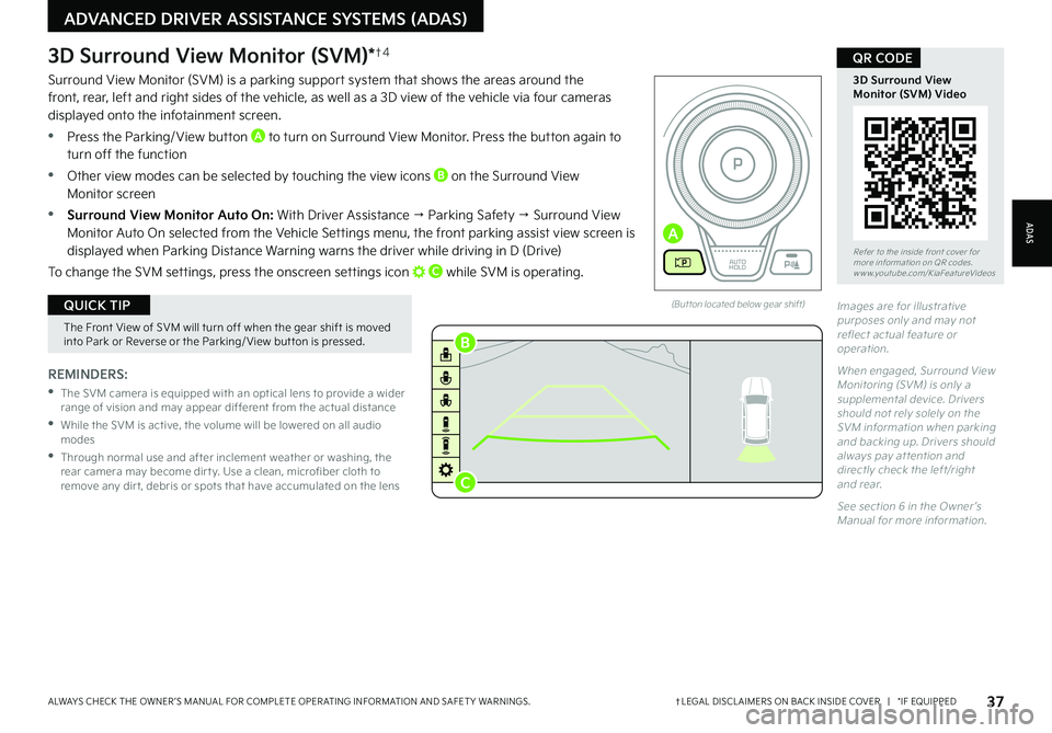 KIA EV6 2022  Features and Functions Guide 37†LEGAL DISCL AIMERS ON BACK INSIDE COVER   |   *IF EQUIPPEDALWAYS CHECK THE OWNER ’S MANUAL FOR COMPLETE OPER ATING INFORMATION AND SAFET Y WARNINGS. 
Refer to the inside front cover for  more i