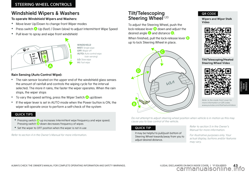 KIA EV6 2022  Features and Functions Guide 43†LEGAL DISCL AIMERS ON BACK INSIDE COVER   |   *IF EQUIPPEDALWAYS CHECK THE OWNER ’S MANUAL FOR COMPLETE OPER ATING INFORMATION AND SAFET Y WARNINGS. 
STEERING WHEEL CONTROLS
STEERING 
 
WHEEL C