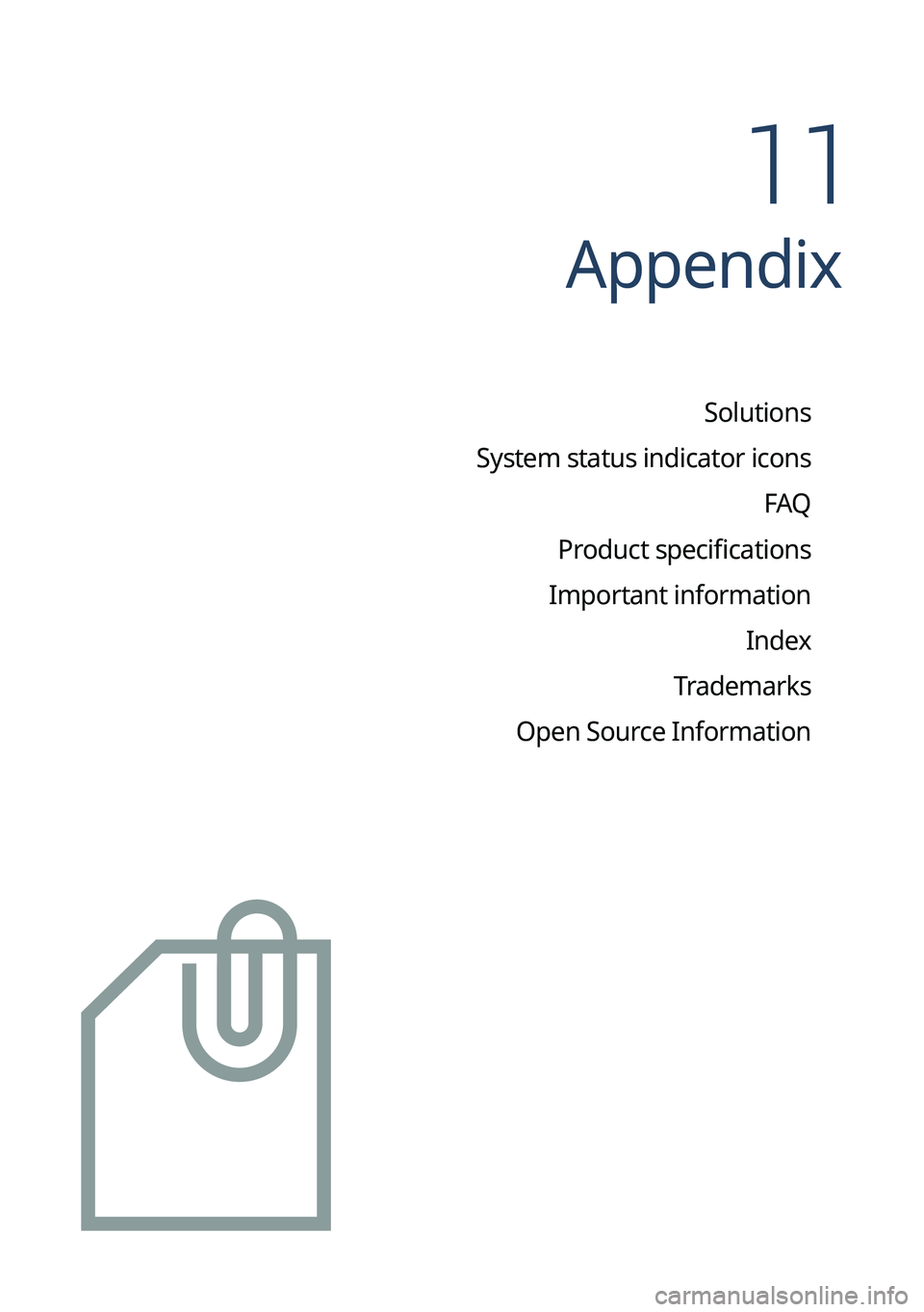 KIA EV6 2022  Navigation System Quick Reference Guide Appendix
Solutions
System status indicator icons FAQ
Product specifications
Important information Index
Trademarks
Open Source Information
11   