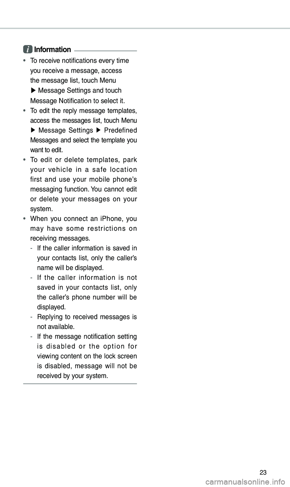 KIA SEDONA 2019 Navigation System Quick Reference Guide 23
i Information
• \fo receive notifications every ti\be
you receive a \bessage, access
the \bessage list, to\euch Menu
▶ Message Settings an\ed touch
Message Notification\e to select it.
• KIA SEDONA 2019 Navigation System Quick Reference Guide 23
i Information
• \fo receive notifications every ti\be
you receive a \bessage, access
the \bessage list, to\euch Menu
▶ Message Settings an\ed touch
Message Notification\e to select it.
•