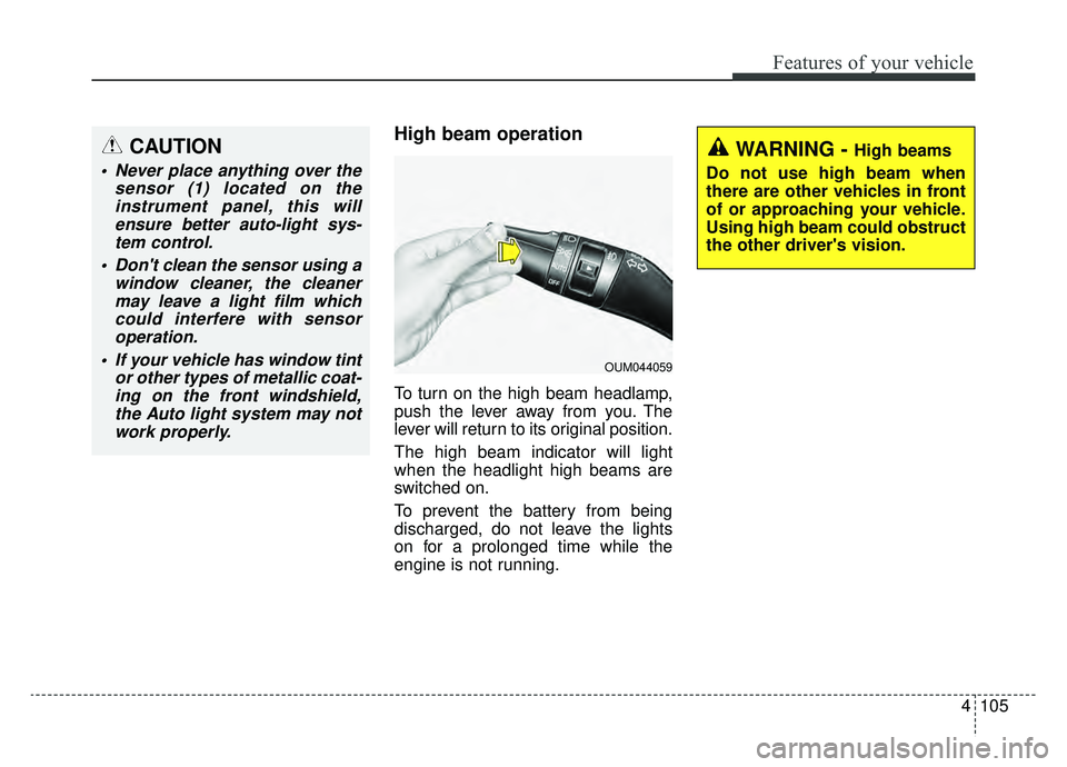 KIA OPTIMA PHEV 2020  Owners Manual 4105
Features of your vehicle
High beam operation
To turn on the high beam headlamp,
push the lever away from you. The
lever will return to its original position.
The high beam indicator will light
wh