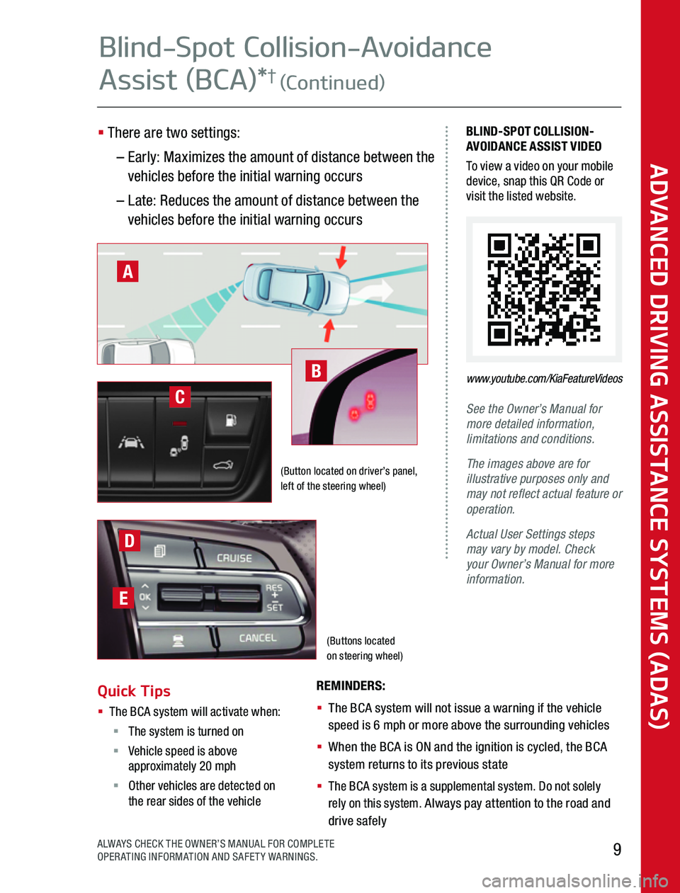 KIA OPTIMA PHEV 2020 Advanced Driving Assistance System (Buttons located on steering wheel)
BLIND-SPOT COLLISION-AVOIDANCE ASSIST VIDEOTo view a video on your mobile device, snap this QR Code or visit the listed website
See the Owner’s Manual for more KIA OPTIMA PHEV 2020 Advanced Driving Assistance System (Buttons located on steering wheel)
BLIND-SPOT COLLISION-AVOIDANCE ASSIST VIDEOTo view a video on your mobile device, snap this QR Code or visit the listed website
See the Owner’s Manual for more