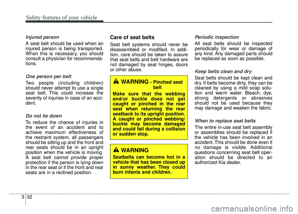 KIA OPTIMA HYBRID 2020  Owners Manual Safety features of your vehicle
32
3
Injured person
A seat belt should be used when an
injured person is being transported.
When this is necessary, you should
consult a physician for recommenda-
tions