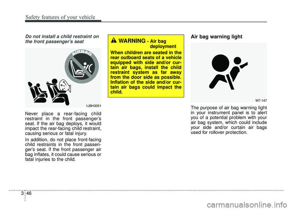 KIA OPTIMA HYBRID 2019 Owners Manual Safety features of your vehicle
46
3
Do not install a child restraint on
the front passenger’s seat
Never place a rear-facing child
restraint in the front passenger’s
seat. If the air bag deploys, KIA OPTIMA HYBRID 2019 Owners Manual Safety features of your vehicle
46
3
Do not install a child restraint on
the front passenger’s seat
Never place a rear-facing child
restraint in the front passenger’s
seat. If the air bag deploys,