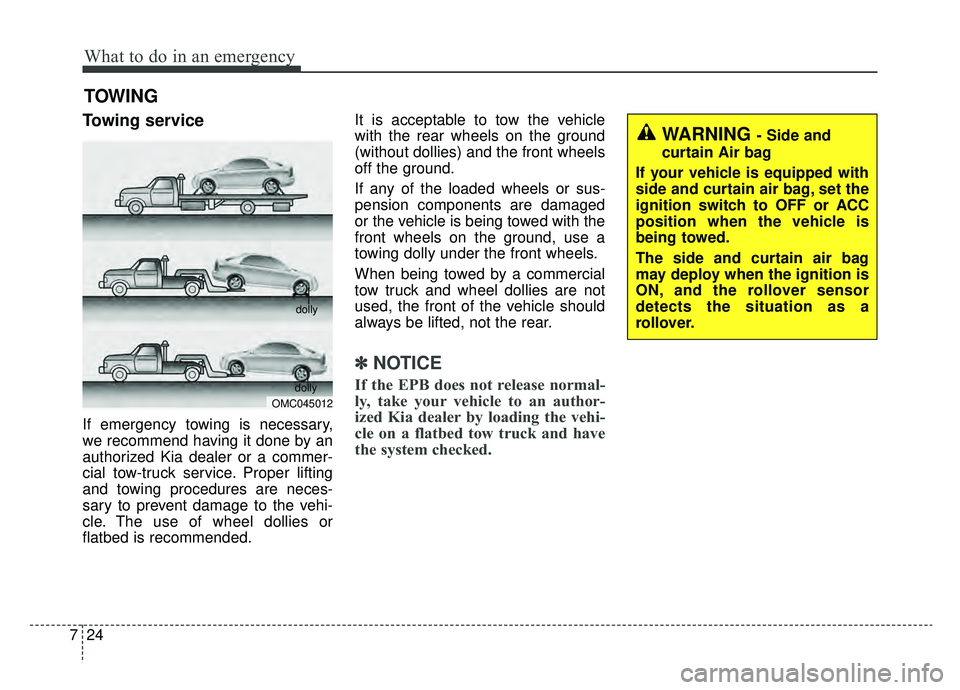 KIA OPTIMA HYBRID 2019  Owners Manual What to do in an emergency
24
7
TOWING
Towing service
If emergency towing is necessary,
we recommend having it done by an
authorized Kia dealer or a commer-
cial tow-truck service. Proper lifting
and 
