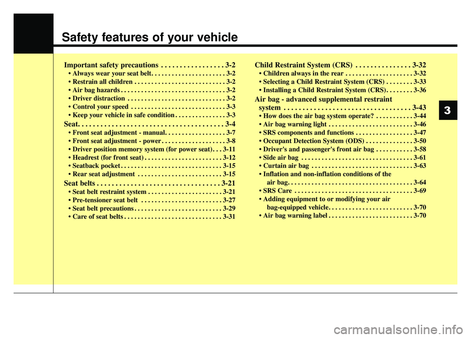 KIA OPTIMA HYBRID 2019 Owners Manual Safety features of your vehicle
Important safety precautions . . . . . . . . . . . . . . . . . 3-2
• Always wear your seat belt. . . . . . . . . . . . . . . . . . . . . . 3-2
. . . . . . . . . . . KIA OPTIMA HYBRID 2019 Owners Manual Safety features of your vehicle
Important safety precautions . . . . . . . . . . . . . . . . . 3-2
• Always wear your seat belt. . . . . . . . . . . . . . . . . . . . . . 3-2
. . . . . . . . . . .