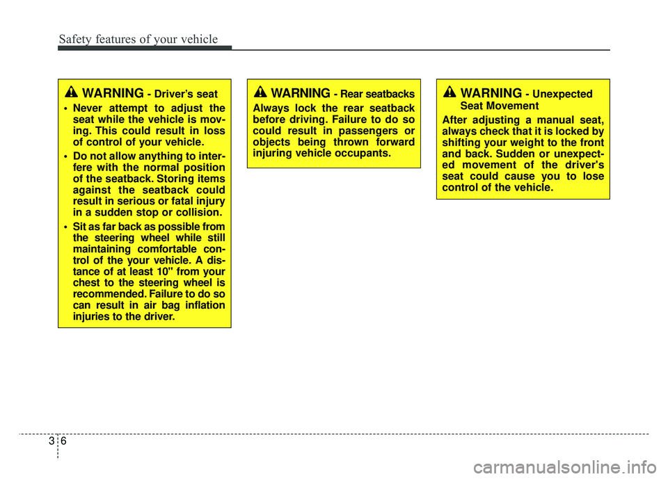 KIA OPTIMA HYBRID 2017 Owners Manual Safety features of your vehicle
63
WARNING- Driver’s seat
Never attempt to adjust the seat while the vehicle is mov-
ing. This could result in loss
of control of your vehicle.
Do not allow anythin KIA OPTIMA HYBRID 2017 Owners Manual Safety features of your vehicle
63
WARNING- Driver’s seat
Never attempt to adjust the seat while the vehicle is mov-
ing. This could result in loss
of control of your vehicle.
Do not allow anythin