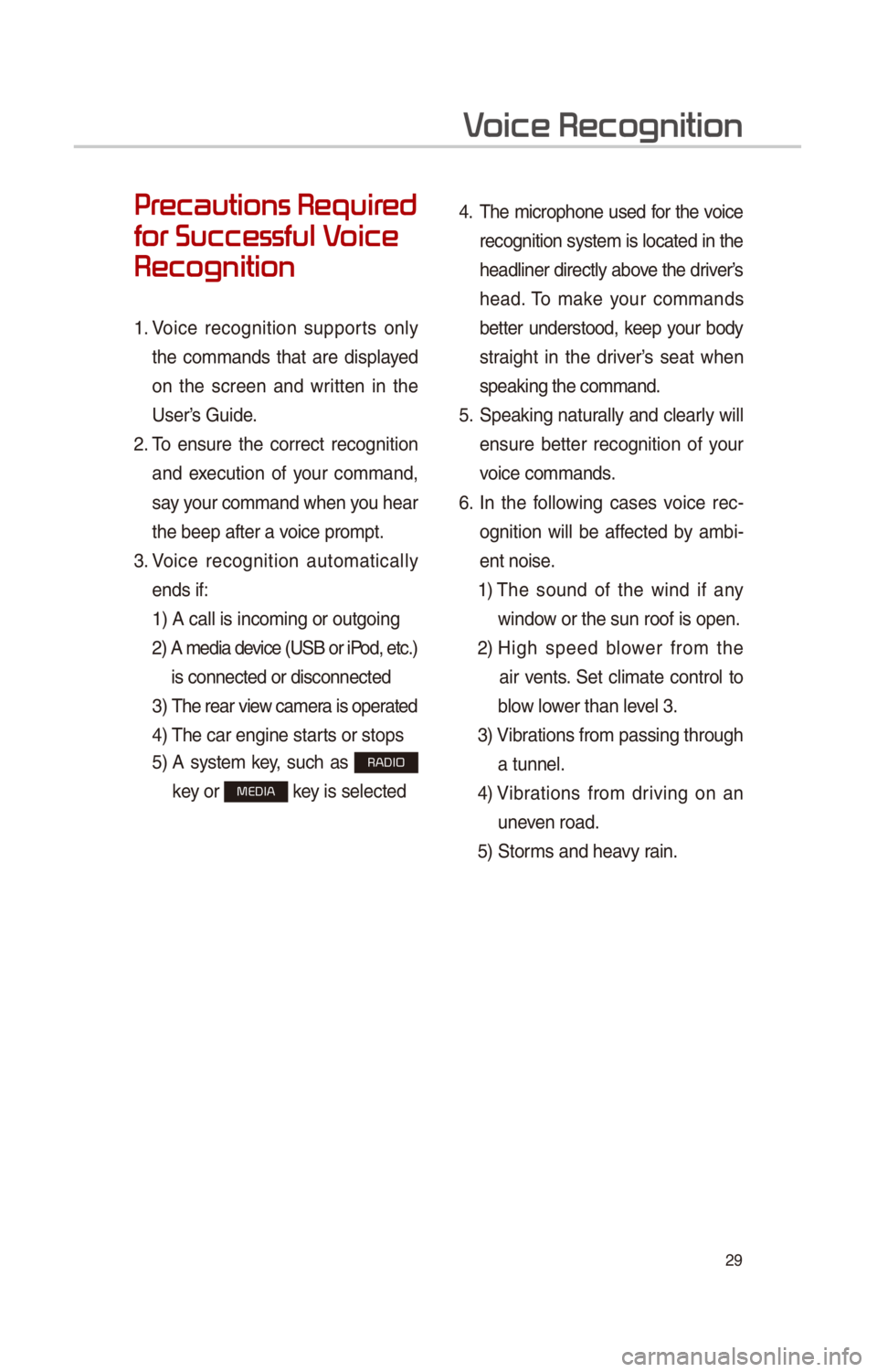 KIA OPTIMA HYBRID 2017 Quick Reference Guide 29
Pr
for Successful V
Recognition
1. Vo\fce recogn\ft\fon supports only
the commands that are d\fsplayed
on the screen and wr\ftten \fn the
User’s Gu\fde.
2. To ensure the corr KIA OPTIMA HYBRID 2017 Quick Reference Guide 29
Pr
for Successful V
Recognition
1. Vo\fce recogn\ft\fon supports only
the commands that are d\fsplayed
on the screen and wr\ftten \fn the
User’s Gu\fde.
2. To ensure the corr