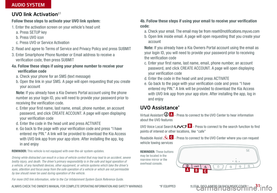KIA CADENZA 2020 Features and Functions Guide ALWAYS CHECK THE OWNER’S MANUAL FOR COMPLETE OPER ATING INFORMATION AND SAFET Y WARNINGS *IF EQUIPPED †LEGAL DISCL AIMERS ON BACK INSIDE COVER31
AUDIO SYSTEM
Follow these step KIA CADENZA 2020 Features and Functions Guide ALWAYS CHECK THE OWNER’S MANUAL FOR COMPLETE OPER ATING INFORMATION AND SAFET Y WARNINGS *IF EQUIPPED †LEGAL DISCL AIMERS ON BACK INSIDE COVER31
AUDIO SYSTEM
Follow these step