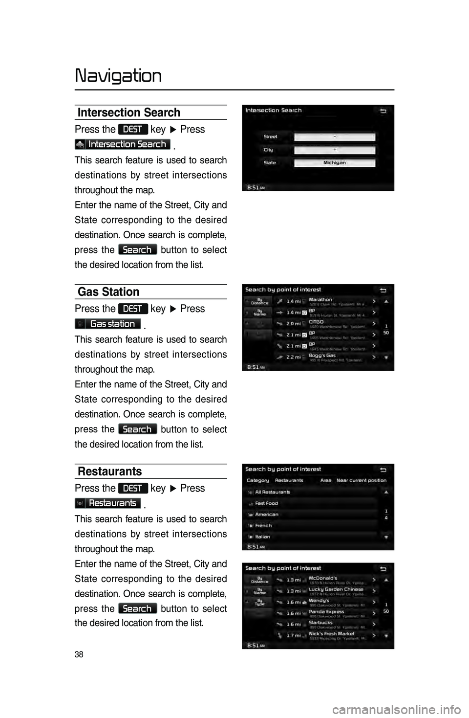 KIA CADENZA 2015 Navigation System Quick Reference Guide 38
Intersection Search
Press the DEST key ▶ Press
Intersection Search .
This.search .f eature .is .used .to .search .
destinations
.
b
y .
street
.
intersections.
throughout
. the . map.
Enter
KIA CADENZA 2015 Navigation System Quick Reference Guide 38
Intersection Search
Press the DEST key ▶ Press
Intersection Search .
This.search .f eature .is .used .to .search .
destinations
.
b
y .
street
.
intersections.
throughout
. the . map.
Enter