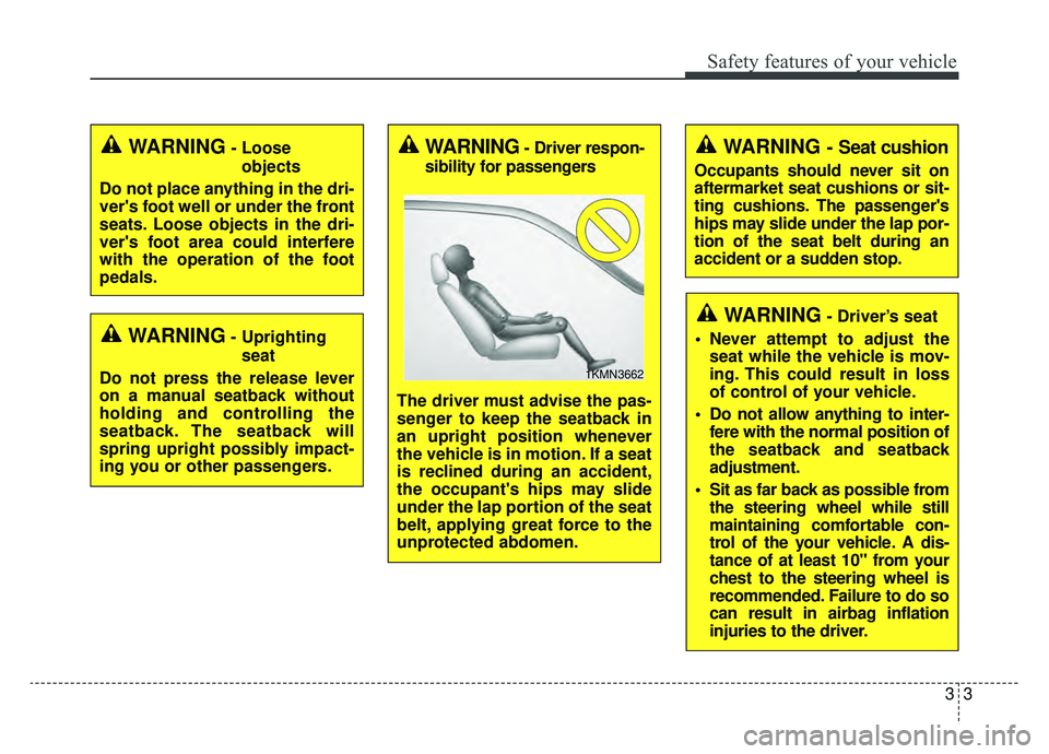 KIA SOUL EV 2019 Owners Manual 33
Safety features of your vehicle
WARNING- Uprightingseat
Do not press the release lever
on a manual seatback without
holding and controlling the
seatback. The seatback will
spring upright possibly i KIA SOUL EV 2019 Owners Manual 33
Safety features of your vehicle
WARNING- Uprightingseat
Do not press the release lever
on a manual seatback without
holding and controlling the
seatback. The seatback will
spring upright possibly i