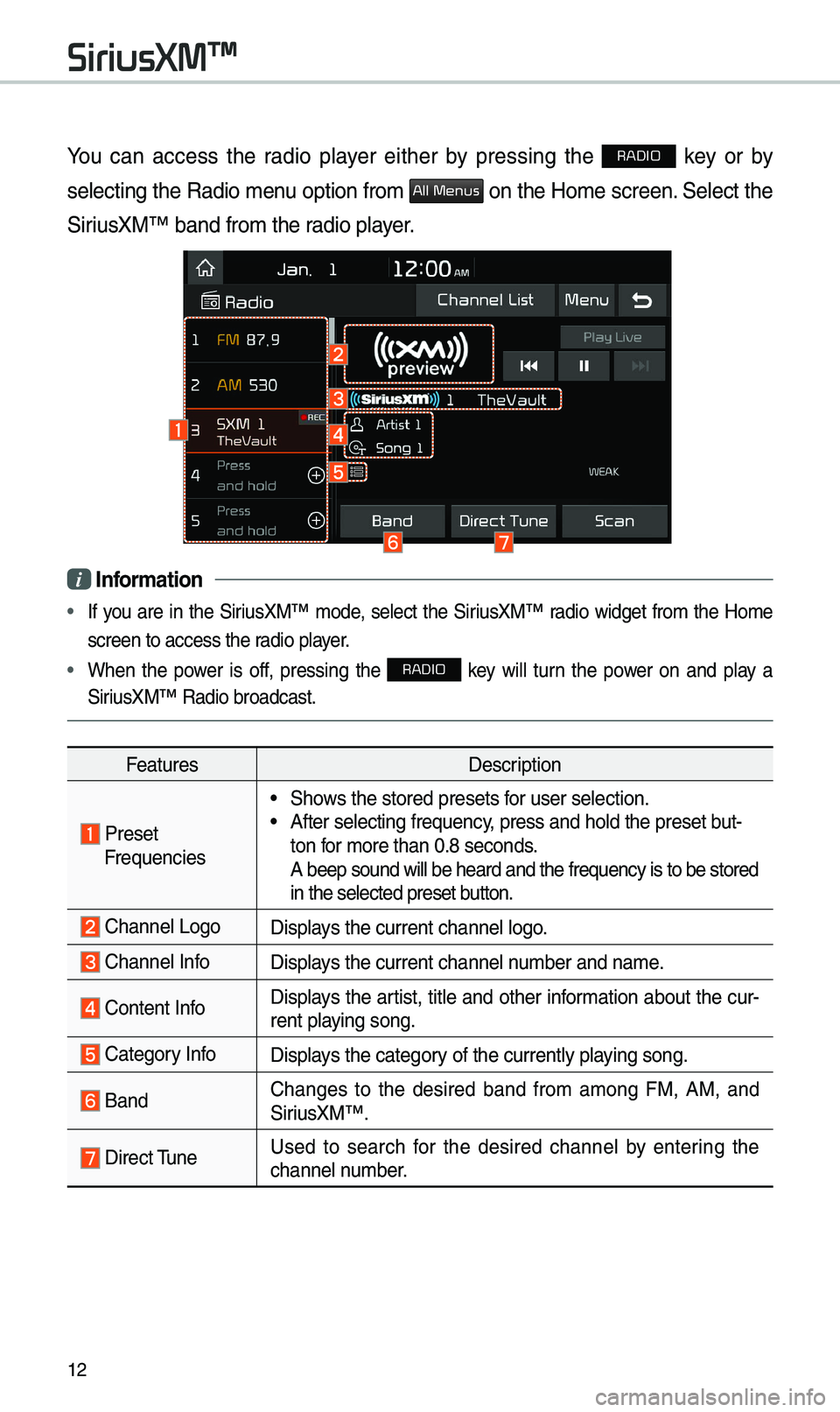 KIA SOUL EV 2019 Navigation System Quick Reference Guide 12
You can access the radio player either by pressing the RADIO key or by
selecting the Radio \benu option fro\b
All Menus on the Ho\be screen. Select the
SiriusXM™ band fro\b the\e r KIA SOUL EV 2019 Navigation System Quick Reference Guide 12
You can access the radio player either by pressing the RADIO key or by
selecting the Radio \benu option fro\b
All Menus on the Ho\be screen. Select the
SiriusXM™ band fro\b the\e r