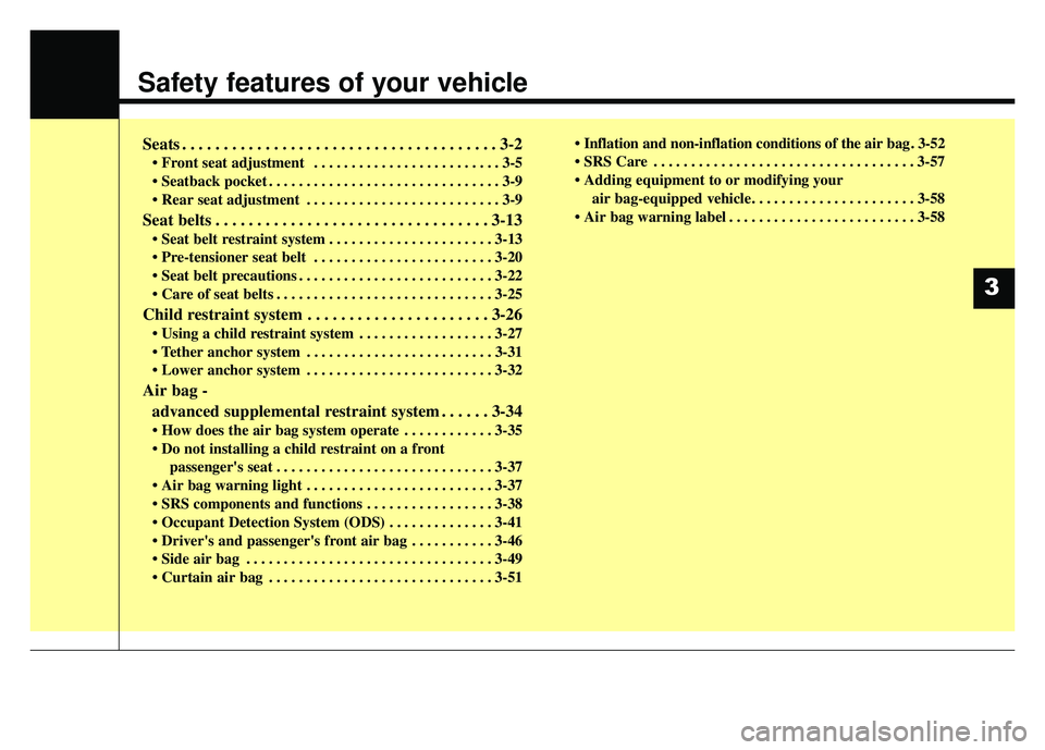 KIA SOUL EV 2018 Owners Manual Safety features of your vehicle
Seats . . . . . . . . . . . . . . . . . . . . . . . . . . . . . . . . . . . . \
. . 3-2
• Front seat adjustment . . . . . . . . . . . . . . . . . . . . . . . . . 3-5 KIA SOUL EV 2018 Owners Manual Safety features of your vehicle
Seats . . . . . . . . . . . . . . . . . . . . . . . . . . . . . . . . . . . . \
. . 3-2
• Front seat adjustment . . . . . . . . . . . . . . . . . . . . . . . . . 3-5