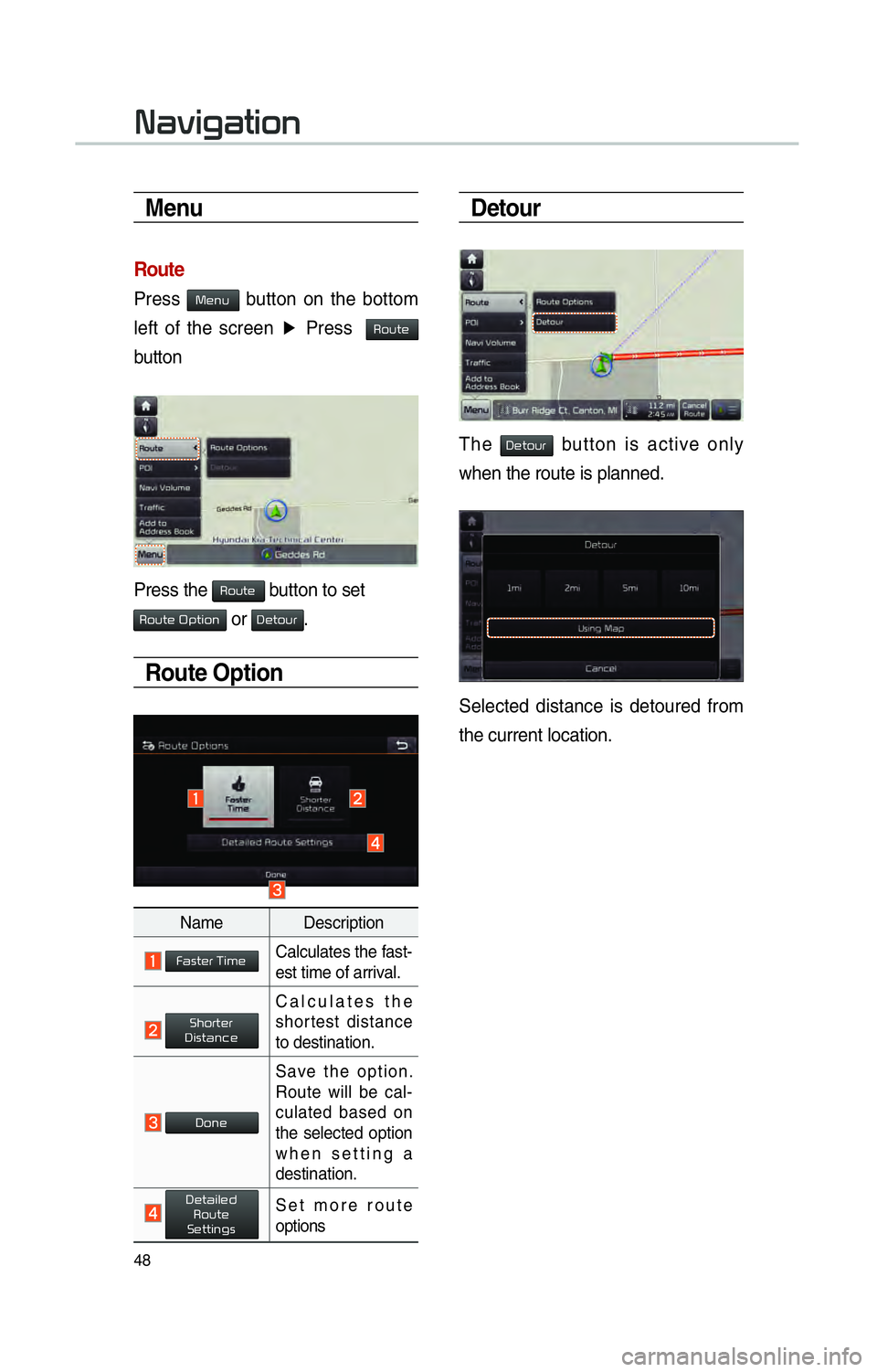 KIA SOUL EV 2015  Navigation System Quick Reference Guide 48
Menu
Route
Press 0030004800510058 button on the bottom 
left of the screen  ▶ 
Press  
00350052005800570048 
button
Press the 00350052005800570048 button to set 
003500520058005700480003003200530
