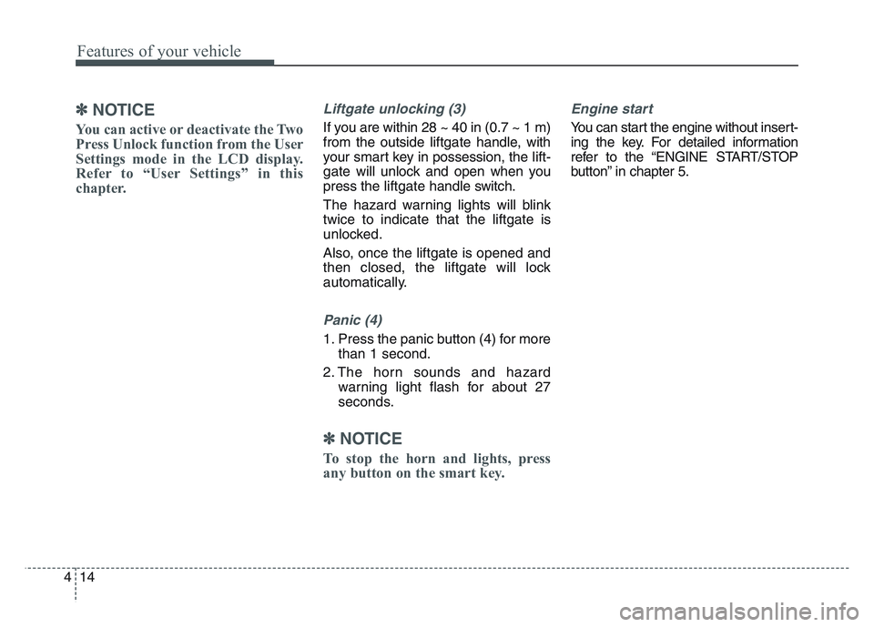 KIA SPORTAGE 2021  Owners Manual Features of your vehicle
144
✽NOTICE
You can active or deactivate the Two
Press Unlock function from the User
Settings mode in the LCD display.
Refer to “User Settings” in this
chapter.
Liftgate