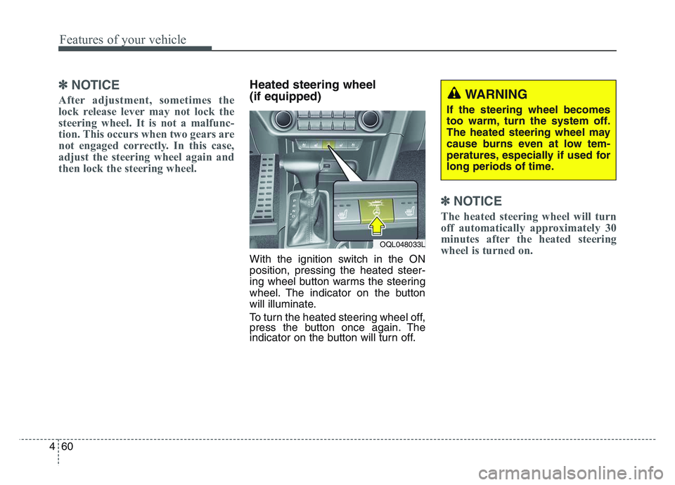 KIA SPORTAGE 2021  Owners Manual Features of your vehicle
604
✽NOTICE
After adjustment, sometimes the
lock release lever may not lock the
steering wheel. It is not a malfunc-
tion. This occurs when two gears are
not engaged correct