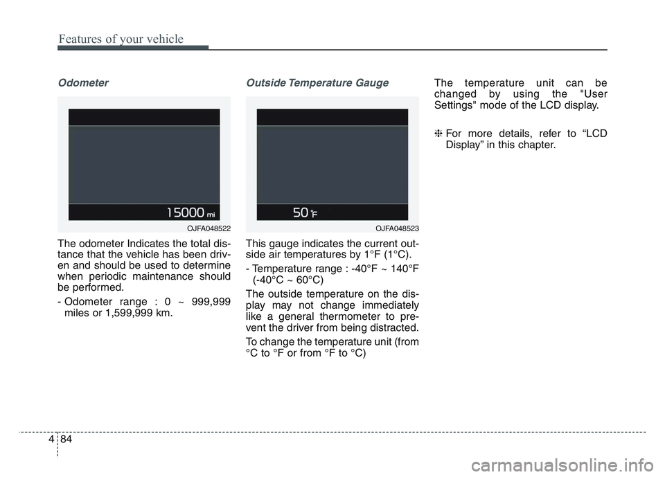 KIA SPORTAGE 2021  Owners Manual Features of your vehicle
844
Odometer
The odometer Indicates the total dis-
tance that the vehicle has been driv-
en and should be used to determine
when periodic maintenance should
be performed.
- Od