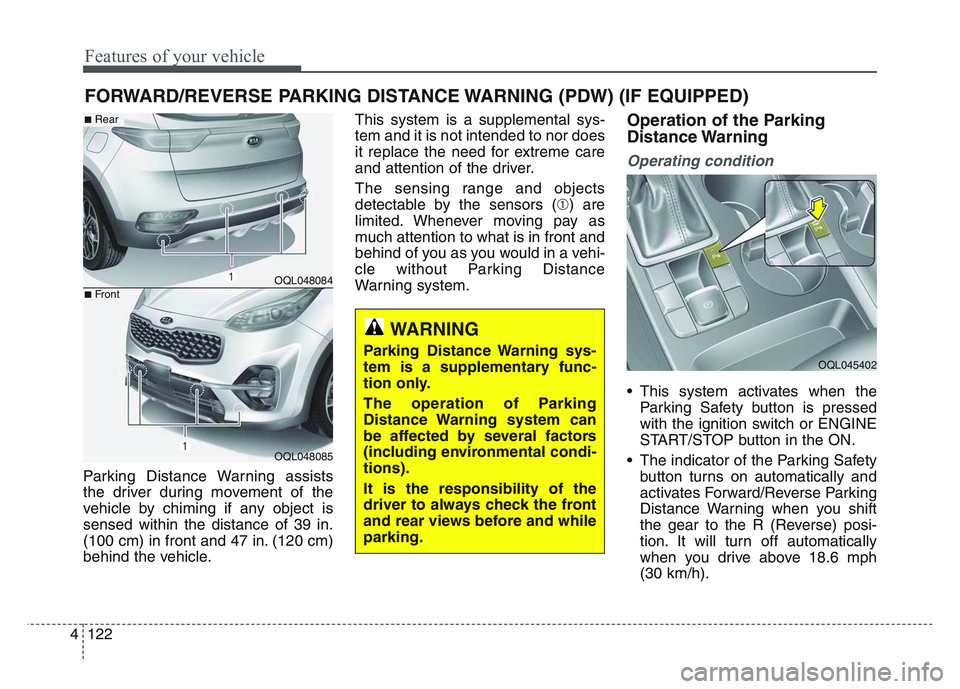 KIA SPORTAGE 2021  Owners Manual Features of your vehicle
1224
Parking Distance Warning assists
the driver during movement of the
vehicle by chiming if any object is
sensed within the distance of 39 in.
(100 cm) in front and 47 in. (